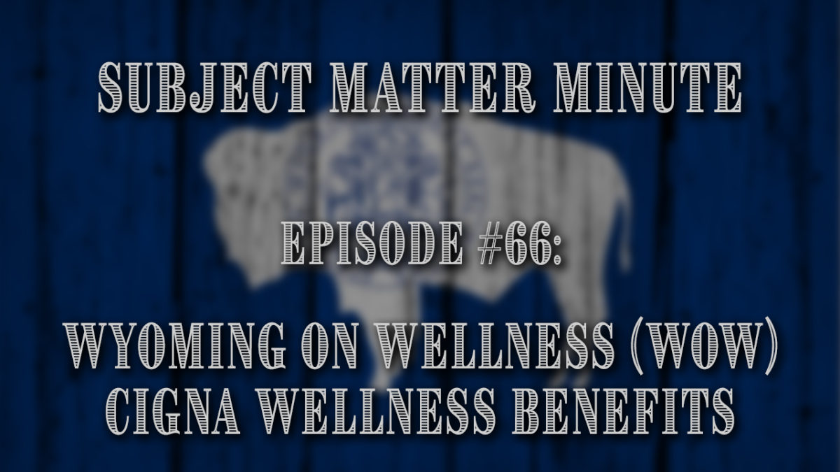 Subject Matter Minute, Episode #66 – Wyoming On Wellness Resources
