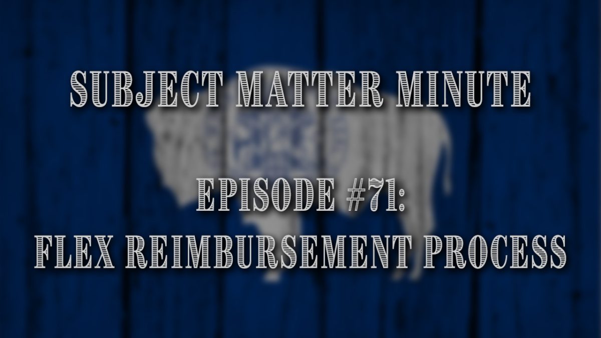 Subject Matter Minute, Episode #71 – Flex Reimbursement Process